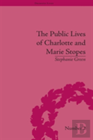 The Public Lives Of Charlotte And Marie Stopes