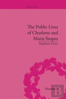 The Public Lives Of Charlotte And Marie Stopes