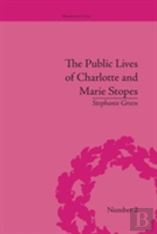 The Public Lives Of Charlotte And Marie Stopes