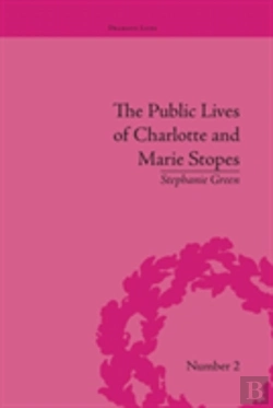 Bertrand.pt - The Public Lives Of Charlotte And Marie Stopes