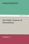 The Public Orations Of Demosthenes, Volume 1
