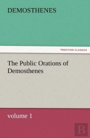 The Public Orations Of Demosthenes, Volume 1
