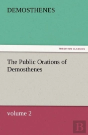 The Public Orations Of Demosthenes, Volume 2