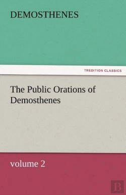 Bertrand.pt - The Public Orations Of Demosthenes, Volume 2