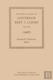 The Public Papers Of Governor Bert T. Combs