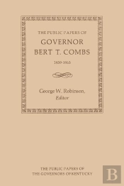 The Public Papers Of Governor Bert T. Combs