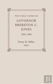 The Public Papers Of Governor Brereton C. Jones, 1991-1995