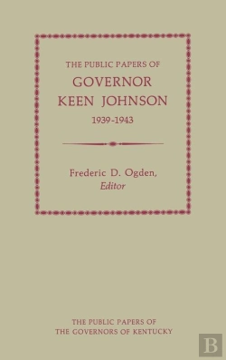 Bertrand.pt - The Public Papers Of Governor Keen Johnson, 1939-1943