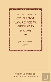 The Public Papers Of Governor Lawrence W. Wetherby, 1950-1955