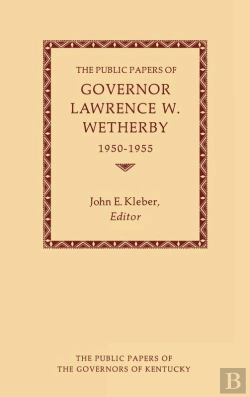 Bertrand.pt - The Public Papers Of Governor Lawrence W. Wetherby, 1950-1955