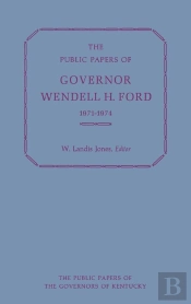 The Public Papers Of Governor Wendell H. Ford, 1971-1974