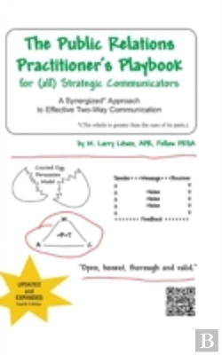 Bertrand.pt - The Public Relations Practitioner'S Playbook For (All) Strategic Communicators: A Synergized* Approach To Effective Two-Way Communication (*The Whole