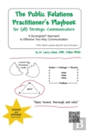 The Public Relations Practitioner'S Playbook For (All) Strategic Communicators: A Synergized* Approach To Effective Two-Way Communication (*The Whole