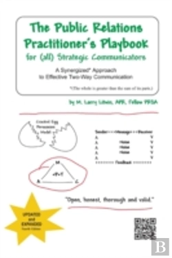 Bertrand.pt - The Public Relations Practitioner'S Playbook For (All) Strategic Communicators: A Synergized* Approach To Effective Two-Way Communication (*The Whole