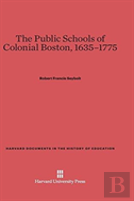 The Public Schools Of Colonial Boston, 1635-1775