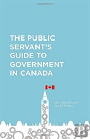 The Public Servant'S Guide To Government In Canada