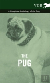 The Pug - A Complete Anthology Of The Dog