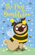 The Pug Who Wanted To Be A Bumblebee