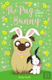 The Pug Who Wanted To Be A Bunny