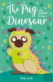 The Pug Who Wanted To Be A Dinosaur