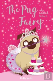 The Pug Who Wanted To Be A Fairy
