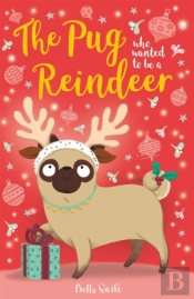 The Pug Who Wanted To Be A Reindeer