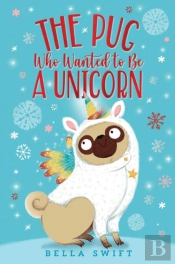 The Pug Who Wanted To Be A Unicorn