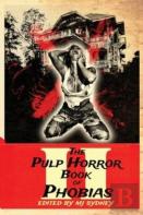 The Pulp Horror Book Of Phobias, Vol Ii