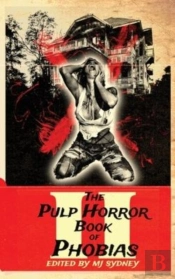The Pulp Horror Book Of Phobias, Vol Ii