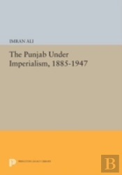 The Punjab Under Imperialism, 1885-1947