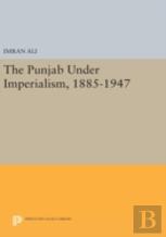 The Punjab Under Imperialism, 1885-1947