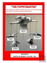 The Puppetmaster - The Diabolical Demonic Spirits That Act As Puppetmasters That Tries To Control Kingdom Assignments