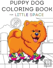 The Puppy Dog Coloring Book For Little Space, Abdl, Ddlg, And Age Play