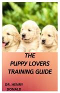 The Puppy Lovers Training Guide