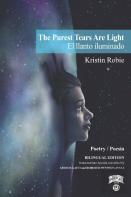 The Purest Tears Are Light / El Llanto Iluminado