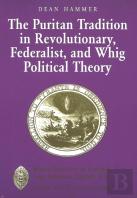 The Puritan Tradition In Revolutionary, Federalist, And Whig Political Theory