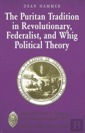 The Puritan Tradition In Revolutionary, Federalist, And Whig Political Theory