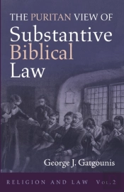 The Puritan View Of Substantive Biblical Law