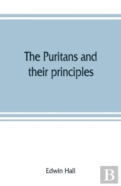 The Puritans And Their Principles