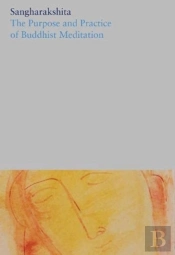 The Purpose And Practice Of Buddhist Meditation