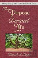 The Purpose Derived Life