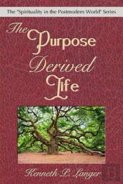 The Purpose Derived Life