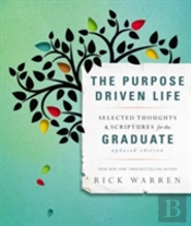 The Purpose Driven Life Selected Thoughts And Scriptures For The Graduate