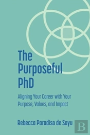 The Purposeful Phd: Aligning Your Career