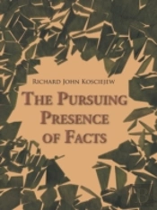 The Pursuing Presence Of Facts