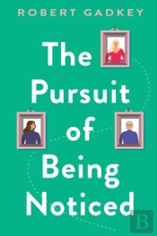The Pursuit Of Being Noticed