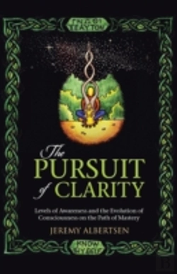 Bertrand.pt - The Pursuit Of Clarity: Levels Of Awareness And The Evolution Of Consciousness On The Path Of Mastery