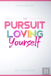 The Pursuit Of Loving Yourself