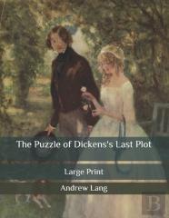The Puzzle Of Dickens'S Last Plot