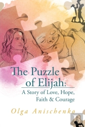 The Puzzle Of Elijah: A Story Of Love, H